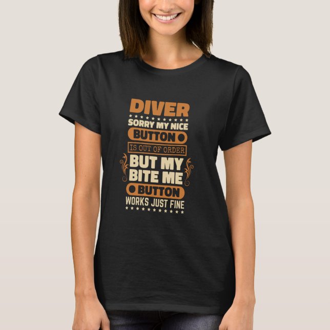 Amazing Bite Button Works Diver Design Scuba Divin T-Shirt (Front)