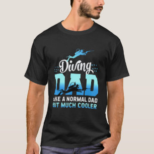 Amazing Diving Dad For Scuba Divers And Diving Ent T-Shirt