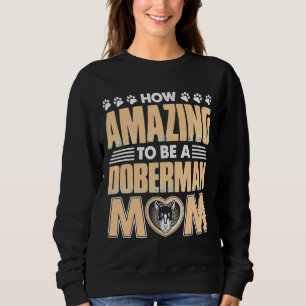 Amazing Doberman Mom Sweatshirt