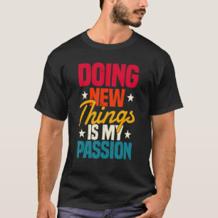 Amazing Doing New Things Is My Passion Scuba Diver T-Shirt