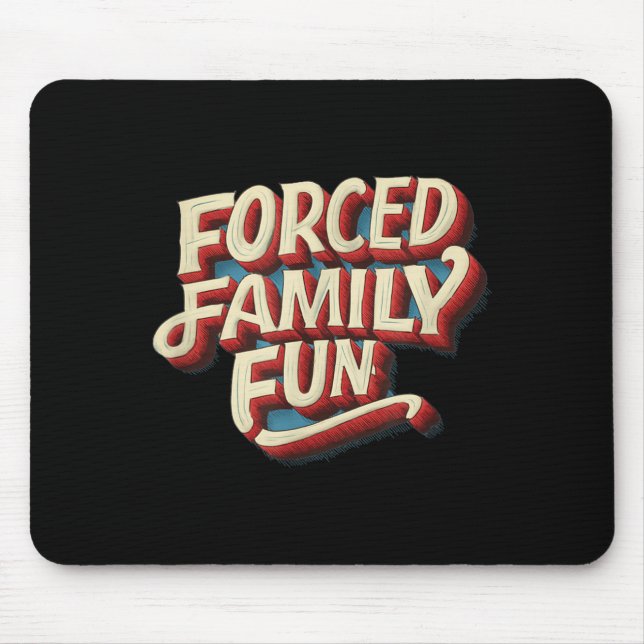 Amazing Forced Family Fun Statement Mouse Pad (Front)