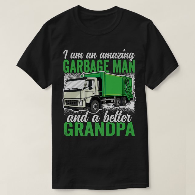 Amazing Garbage Man and a better Grandpa Garbage T T-Shirt (Design Front)