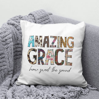 Amazing Grace How Sweet The Sound  Cushion