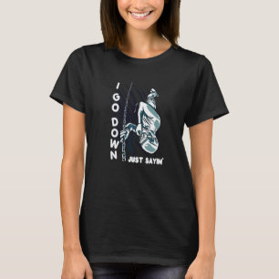 Amazing I Go Down Just Sayin' Scuba Diving T-Shirt