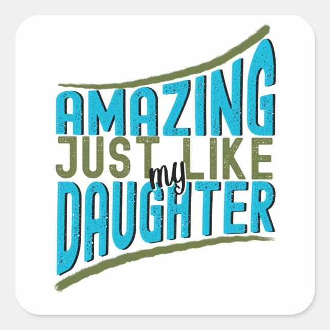 Amazing Just Like My Daughter, Family Quote Square Sticker (Front)