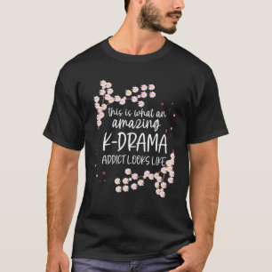 Amazing K Drama Addict Korean Drama Mama Kdrama Gi T-Shirt