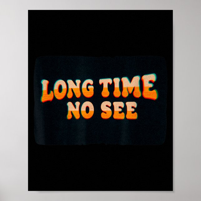Amazing Long Time No See Graphic Poster (Front)