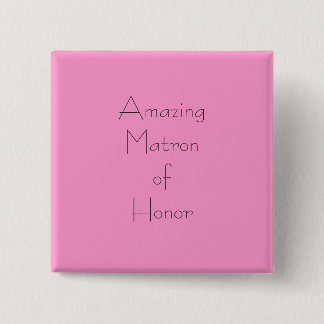 Amazing Matron of Honour 15 Cm Square Badge