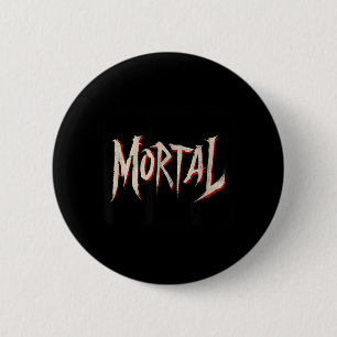 Amazing Mortal Motto Look for Boys and Girls 6 Cm Round Badge