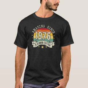 Amazing Platinum Edition Born In 1976 Birthday  T-Shirt