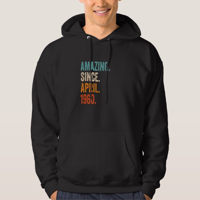 Amazing Since April 1960 63rd Birthday Hoodie (Front)