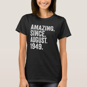 Amazing Since August 1949 74 Years Old 74th Birthd T-Shirt