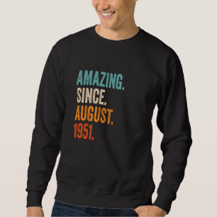 Amazing Since August 1951 72nd Birthday Sweatshirt