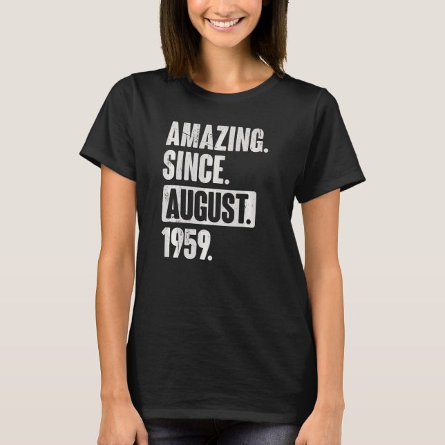 Amazing Since August 1959 63 Year Old 63rd Birthda T-Shirt (Front)