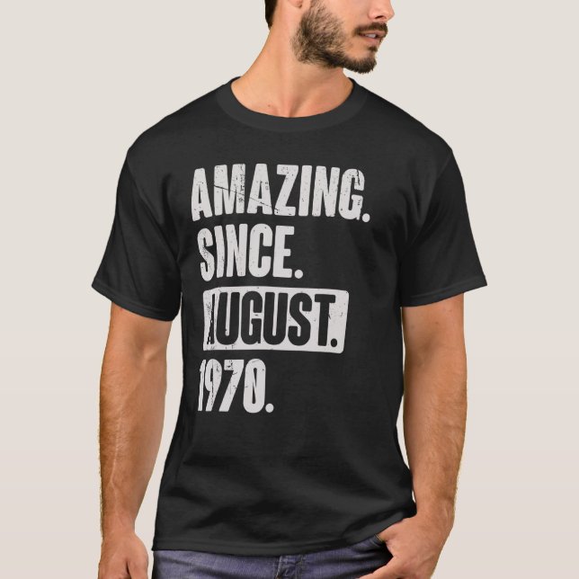 Amazing Since August 1970 52 Year Old 52nd Birthda T-Shirt (Front)