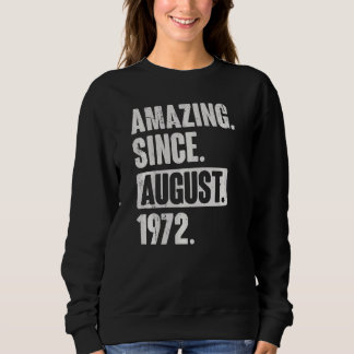Amazing Since August 1972 50 Year Old 50th Birthda Sweatshirt