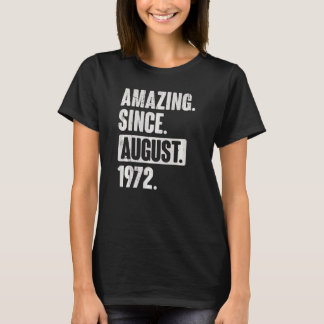 Amazing Since August 1972 50 Year Old 50th Birthda T-Shirt