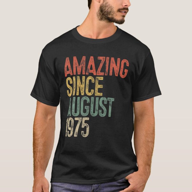 Amazing Since August 1975 45Th Birthday Gift 45 Ye T-Shirt (Front)