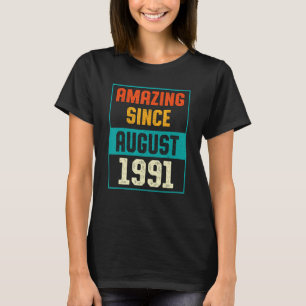 Amazing Since August 1991 32nd Birthday 32 Years O T-Shirt