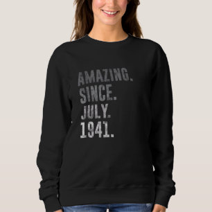 Amazing Since July 1941 81st Birthday Vintage 1941 Sweatshirt