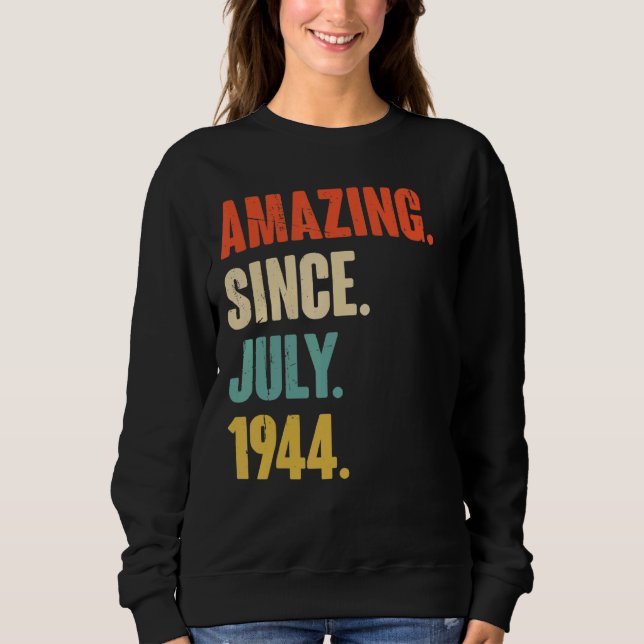 Amazing Since July 1944  78 Year Old Gift 78th Bir Sweatshirt (Front)