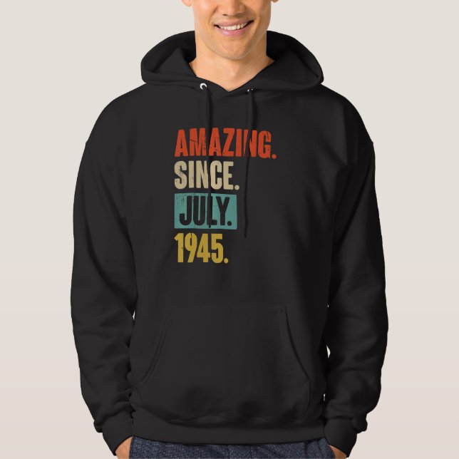 Amazing Since July 1945  77 Year Old 77th Birthday Hoodie (Front)