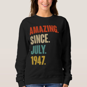 Amazing Since July 1947 75 Year Old 75th Birthda Sweatshirt