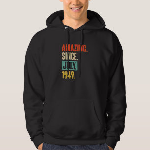 Amazing Since July 1949 73 Year Old 73rd Birthday Hoodie