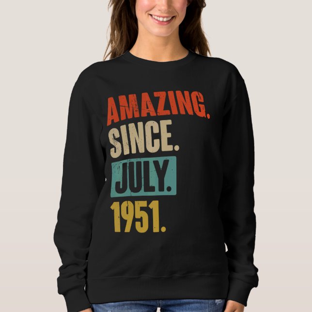 Amazing Since July 1951  71 Year Old 71st Birthday Sweatshirt (Front)