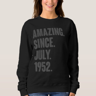 Amazing Since July 1952  70 Year Old  70th Birthda Sweatshirt