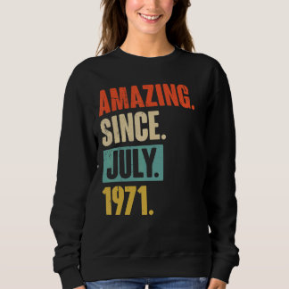Amazing Since July 1971  51 Year Old 51st Birthday Sweatshirt