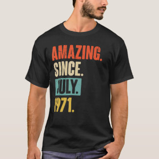 Amazing Since July 1971  51 Year Old 51st Birthday T-Shirt