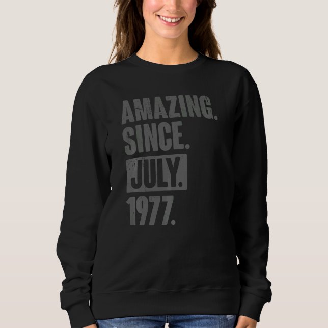Amazing Since July 1977  45 Year Old 45th Birthday Sweatshirt (Front)