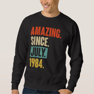 Amazing Since July 1984  38 Year Old 38th Birthday Sweatshirt