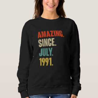 Amazing Since July 1991  31 Year Old  31st Birthda Sweatshirt