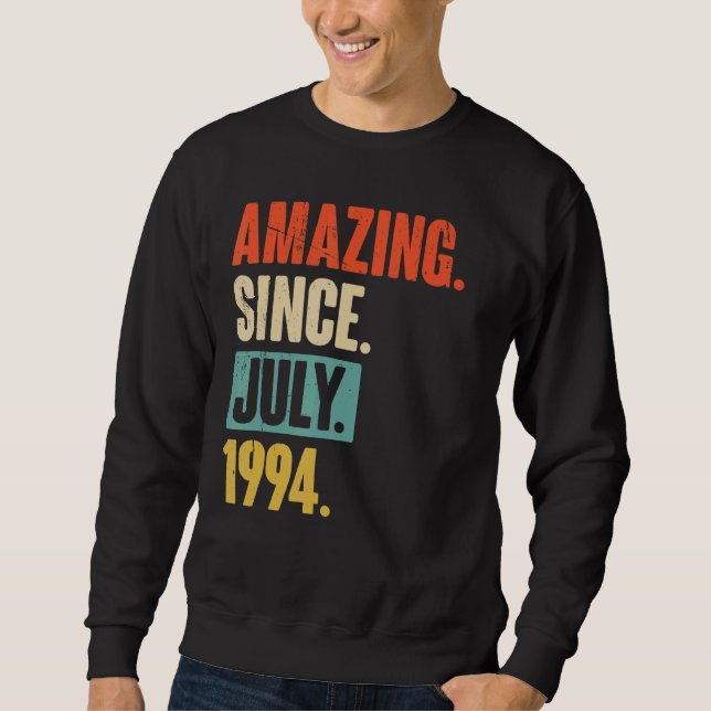 Amazing Since July 1994  28 Year Old 28th Birthday Sweatshirt (Front)