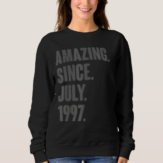 Amazing Since July 1997  25 Year Old  25th Birthda Sweatshirt
