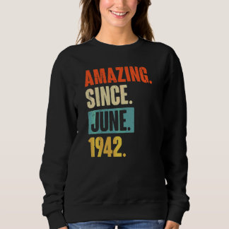 Amazing Since June 1942  80 Year Old 80th Birthday Sweatshirt