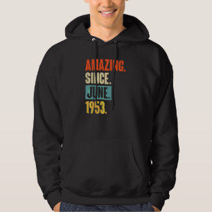 Amazing Since June 1953  69 Year Old 69th Birthday Hoodie