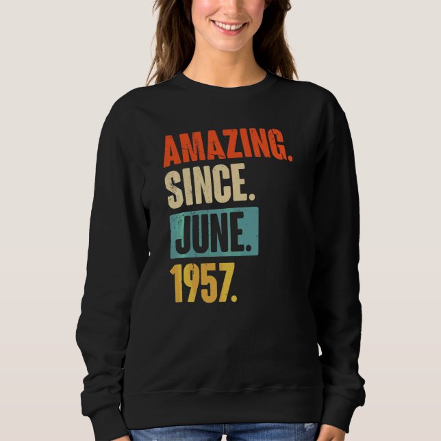 Amazing Since June 1957  65 Year Old 65th Birthday Sweatshirt (Front)