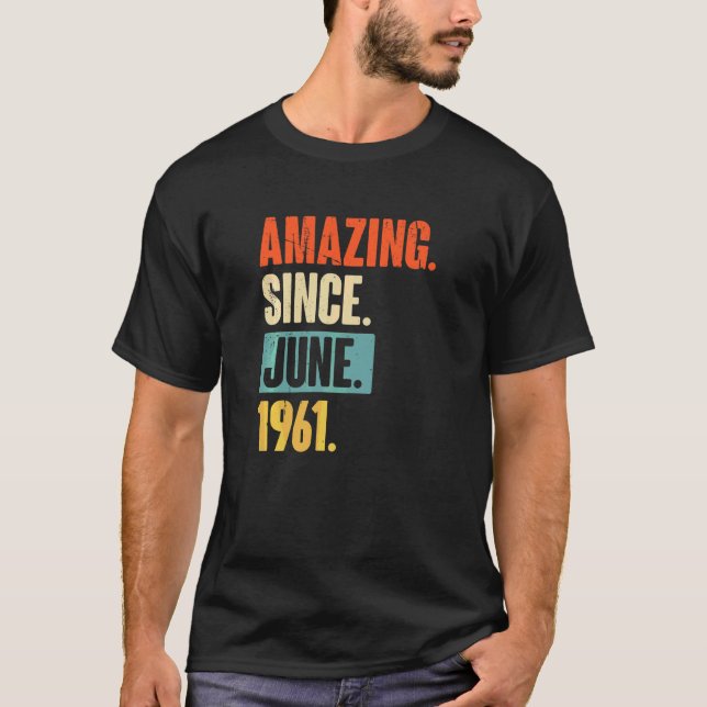 Amazing Since June 1961  61 Year Old 61st Birthday T-Shirt (Front)