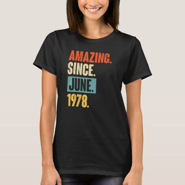 Amazing Since June 1978  44 Year Old 44th Birthday T-Shirt (Front)