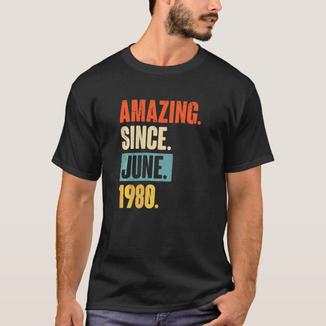 Amazing Since June 1980  42 Year Old 42nd Birthday T-Shirt (Front)