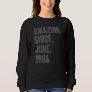 Amazing Since June 1986 36 Year Old 36th Birthda Sweatshirt