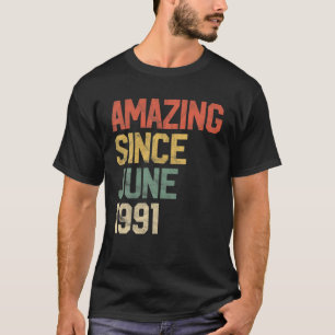Amazing Since June 1991 Men Woman 30Th Birthday 30 T-Shirt