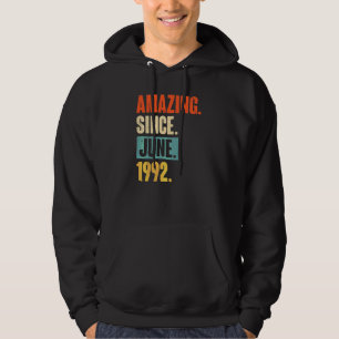 Amazing Since June 1992  30 Year Old 30th Birthday Hoodie