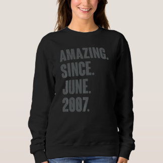 Amazing Since June 2007  15 Year Old  15th Birthda Sweatshirt