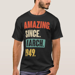 Amazing Since March 1949 Birthday 74th Decoration T-Shirt