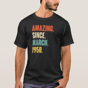 Amazing Since March 1950 72 Year Old 72nd Birthday T-Shirt