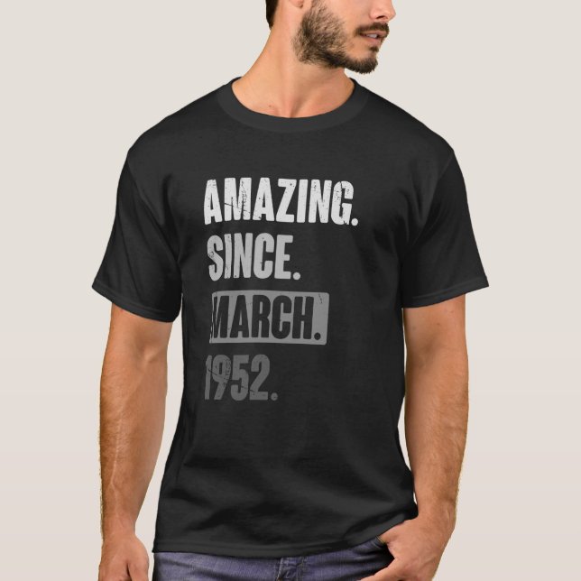 Amazing Since March 1952   Birthday 71st Decoratio T-Shirt (Front)